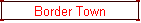 Border Town