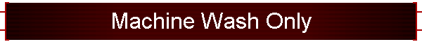 Machine Wash Only